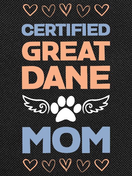 Certified Great Dane Mama