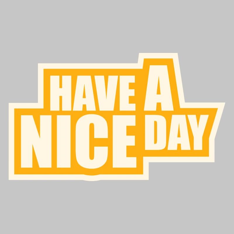 Have A Nice Day Funny Sarcastic Saying Cute