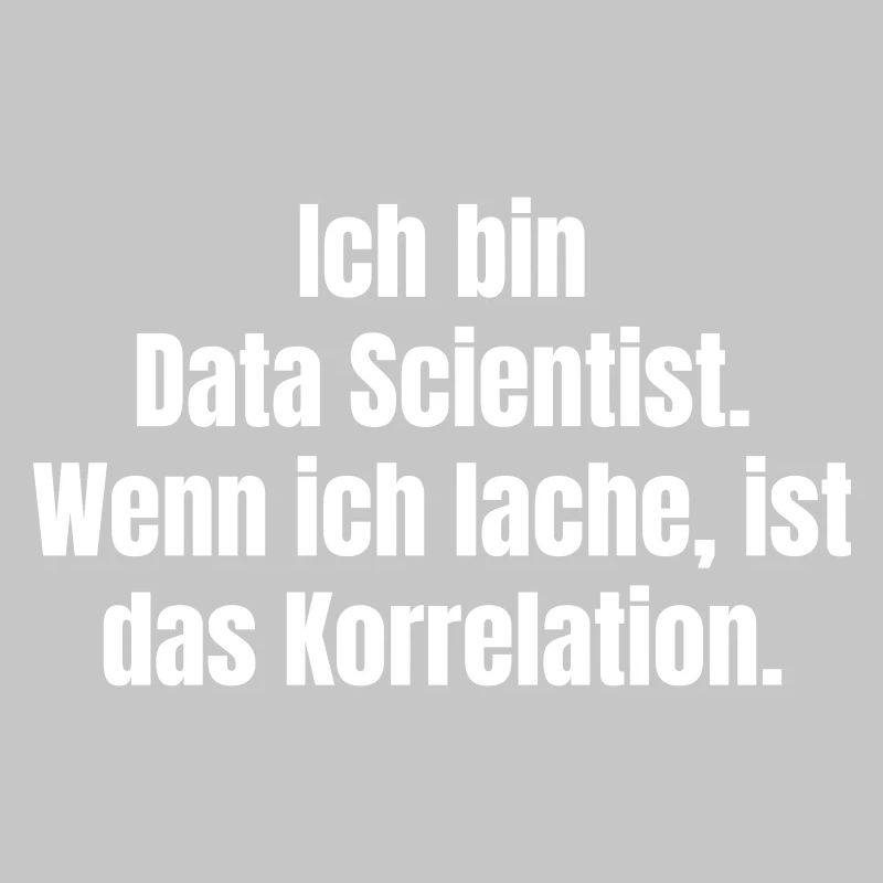 Ich bin Data Scientist Spruch