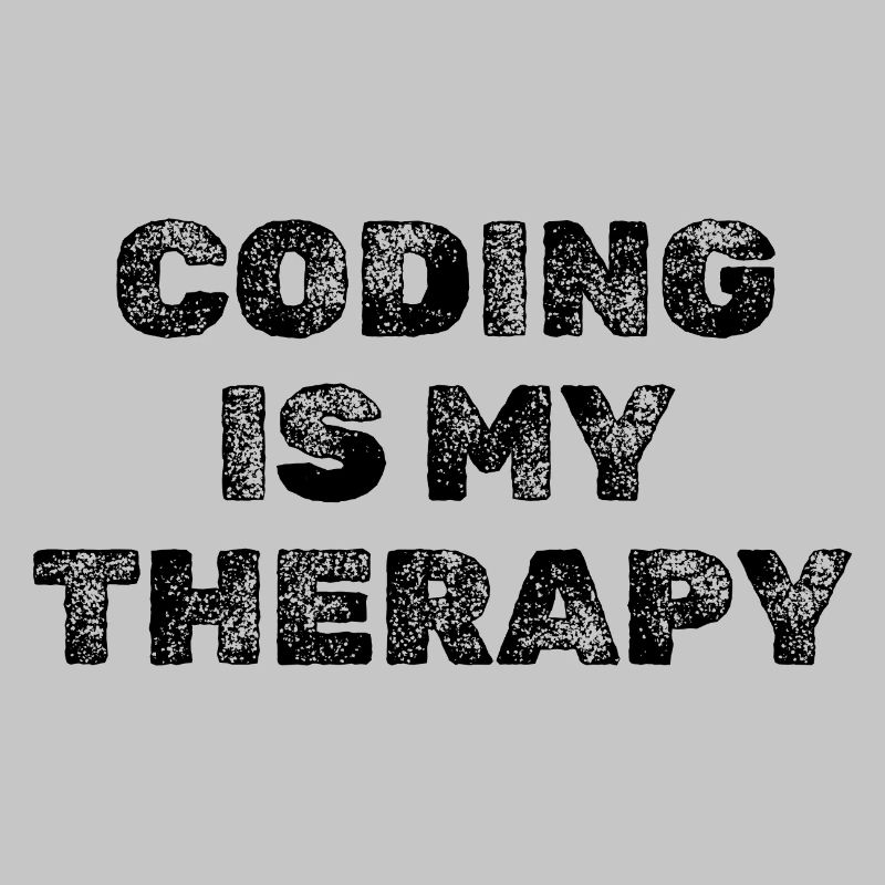 Coding Is My Therapy Developer Saying