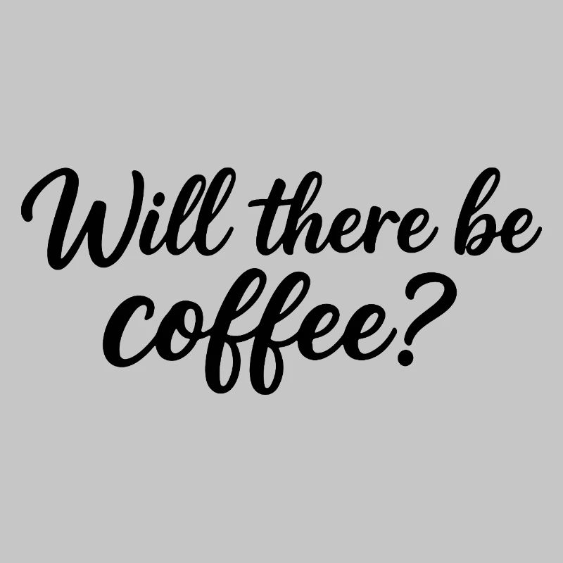 Wird es Kaffee geben?