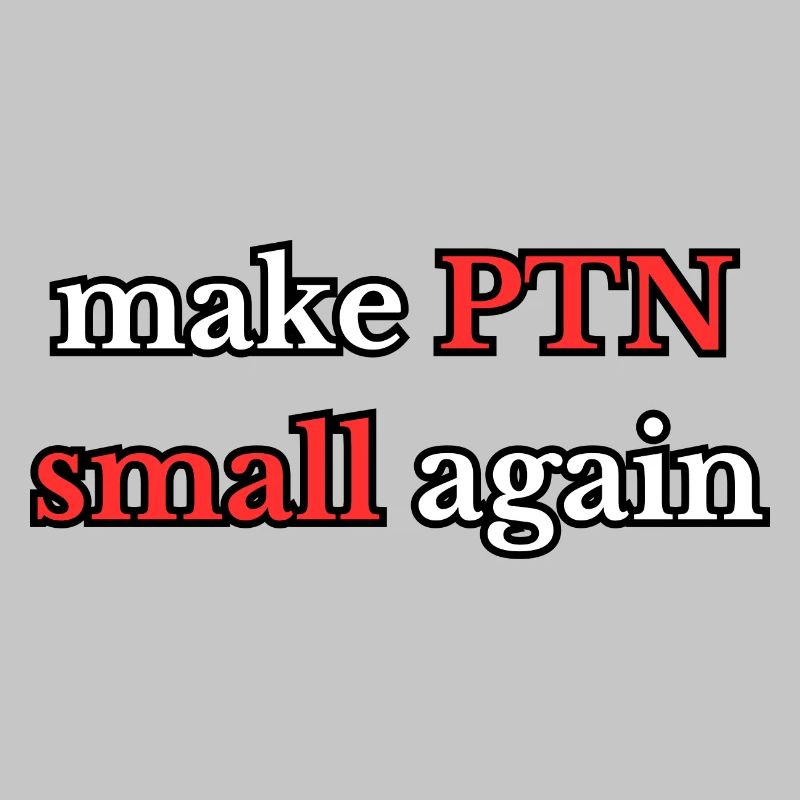 Make PTN small again