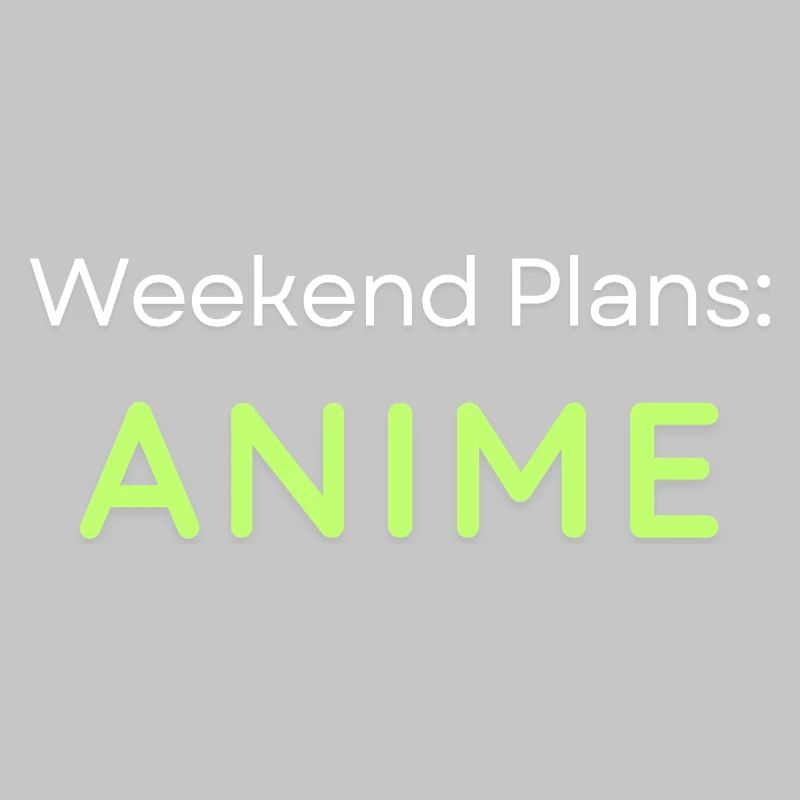Anime Weekend Plans Conception graphique