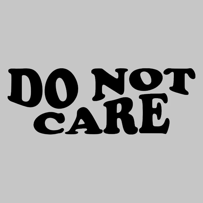 Do Not Care – Cheeky Statement Design