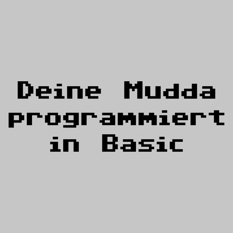 Deine Mudda programmiert in Basic