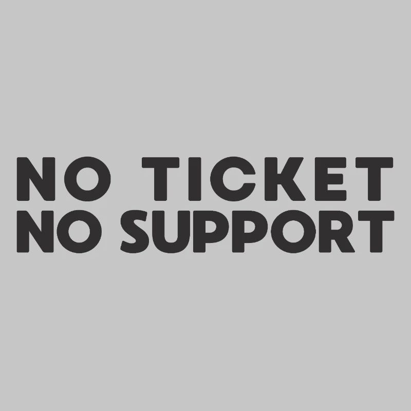No Ticket No Support IT Admin