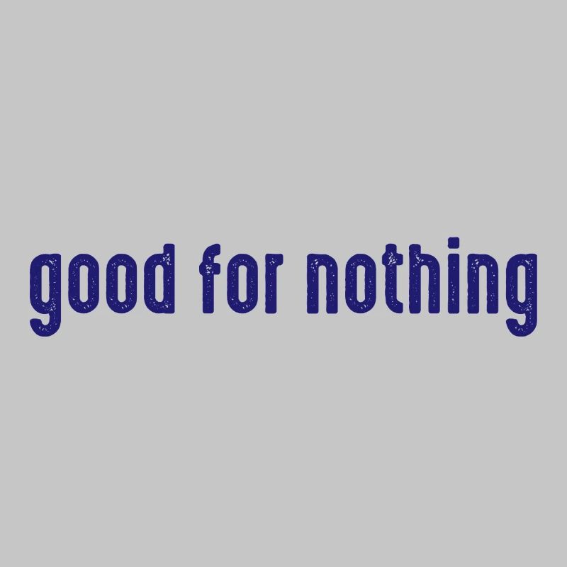Good_for_Nothing