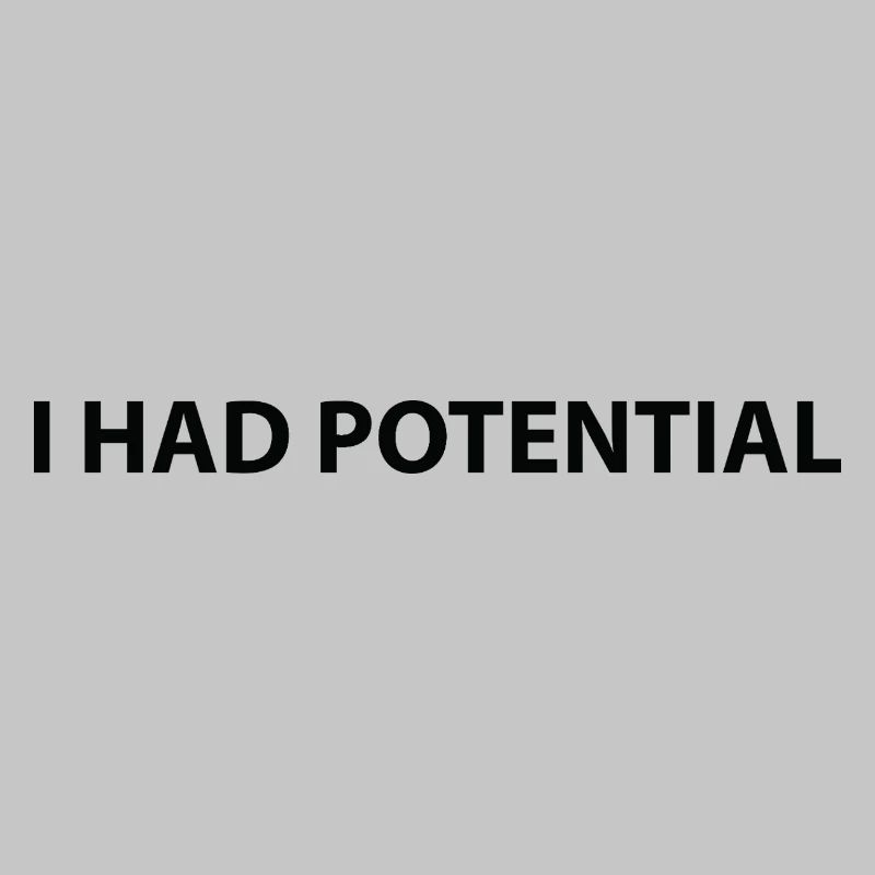 I had potential