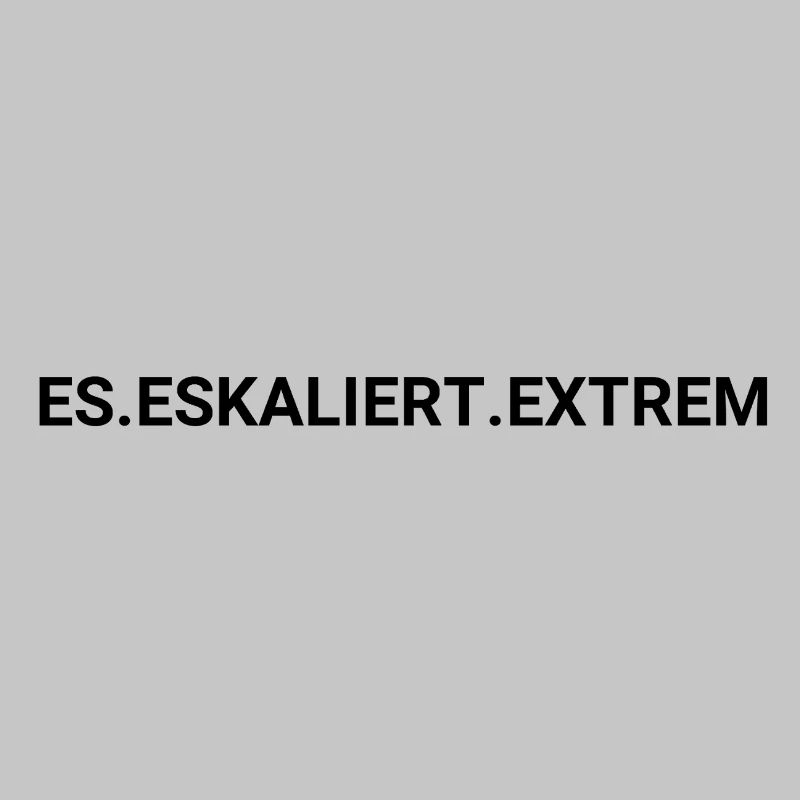 ES ESKALIERT EXTREM