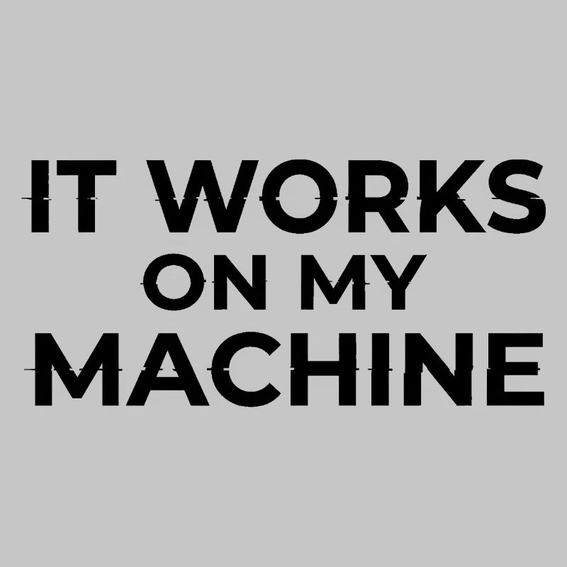 Ça marche sur My Machine Developer Humor Design
