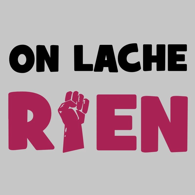 On lâche rien !