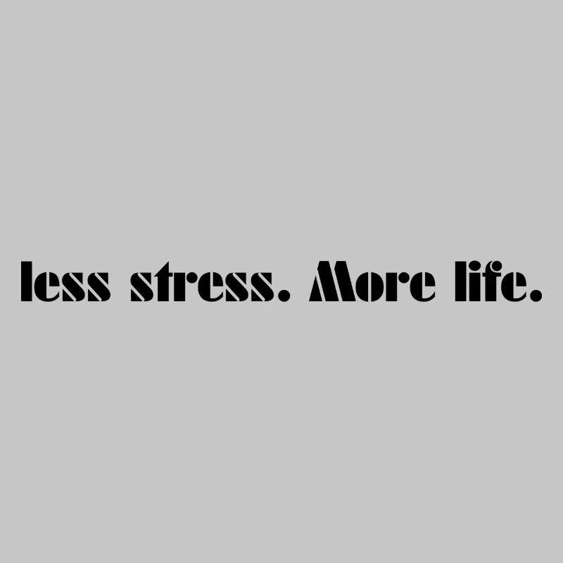 Moins de stress. Plus de vie.
