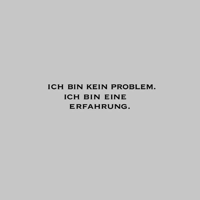 Ich bin kein Problem, ich bin eine Erfahrung