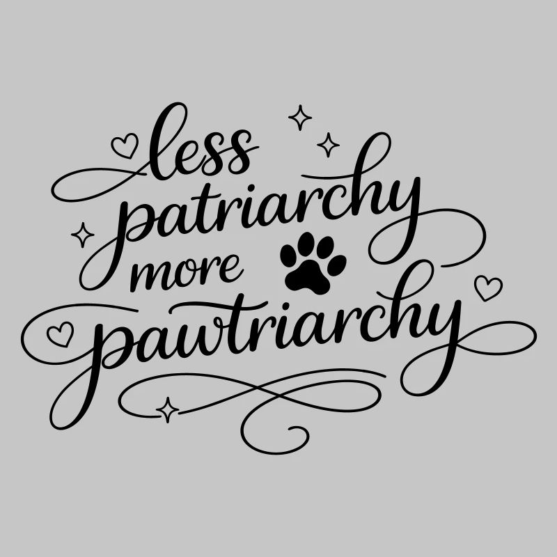 less patriarchy, more pawtriarchy