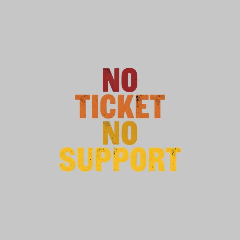 No ticket no support! EDV IT Informatiker Spruch