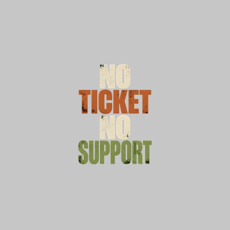 No Ticket No Support - Computer Science Work Job