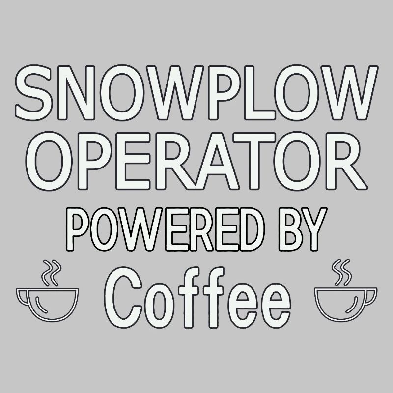 Snowplow Operator Powered Coffee Snow Plow Driver