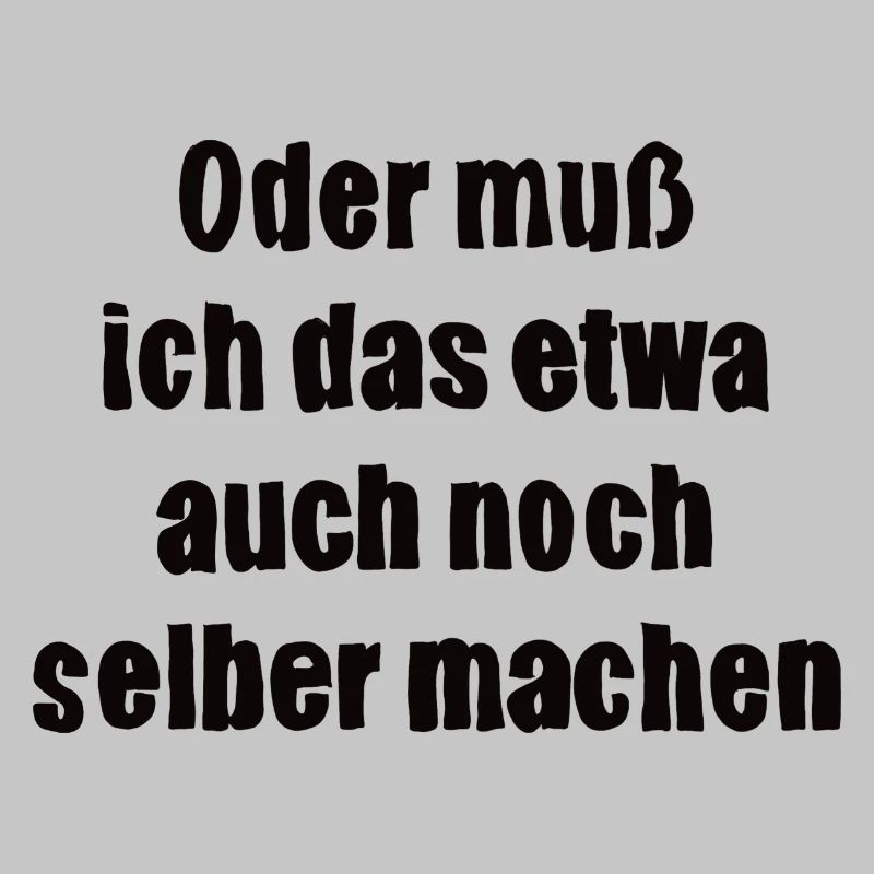 Oder muss ich das etwa auch selbst machen