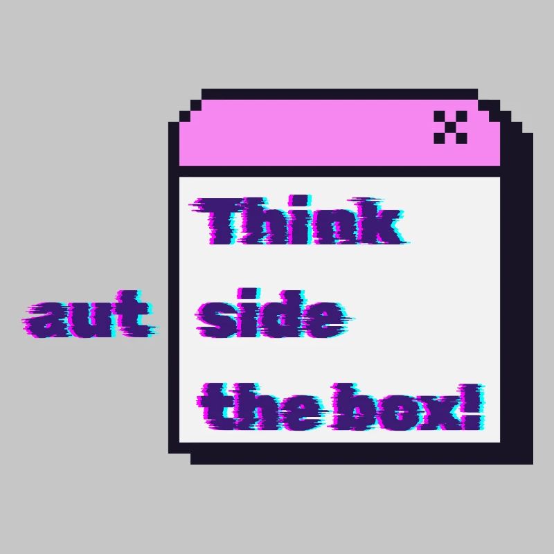 Think autside the box - Glitch