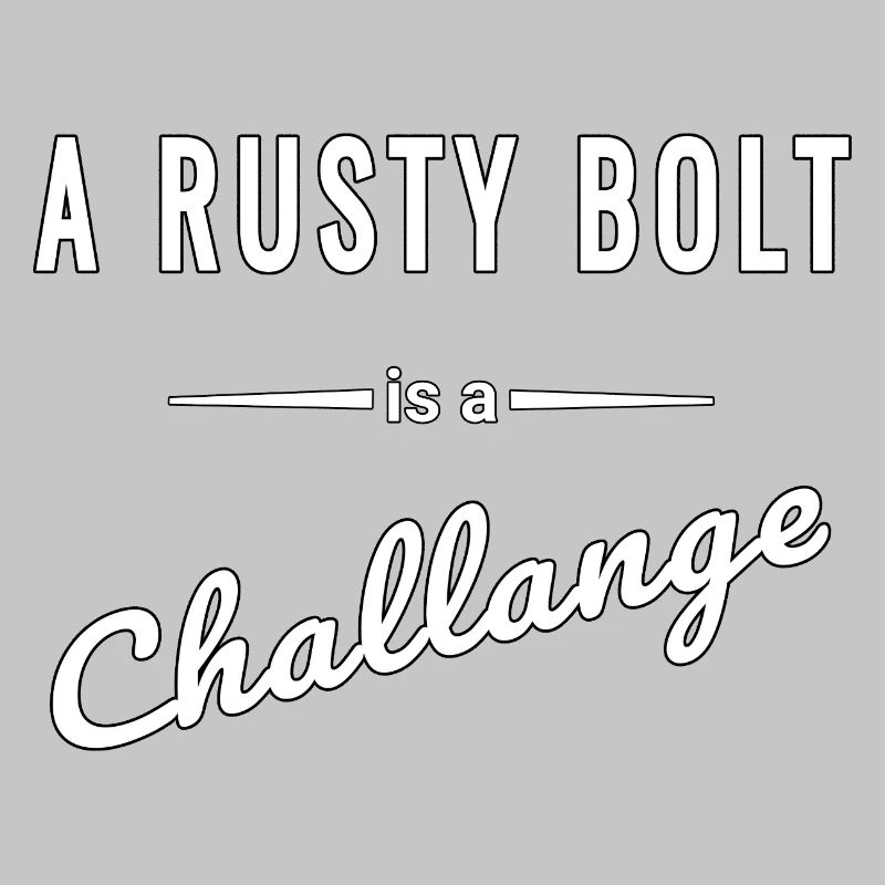 A Rusty Bolt ist eine echte Challenge – Spruch