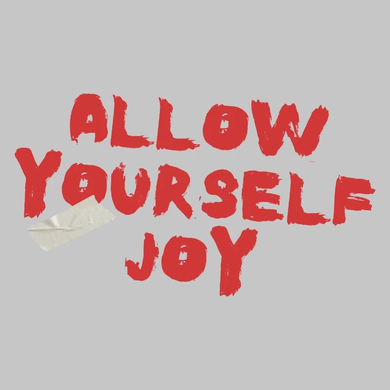 Allow Yourself Joy