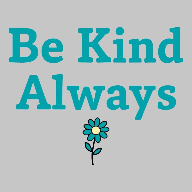 Be Kind Always Statement Spruch