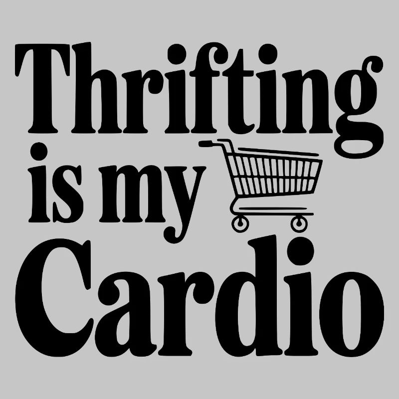 Thrifling is My Cardio