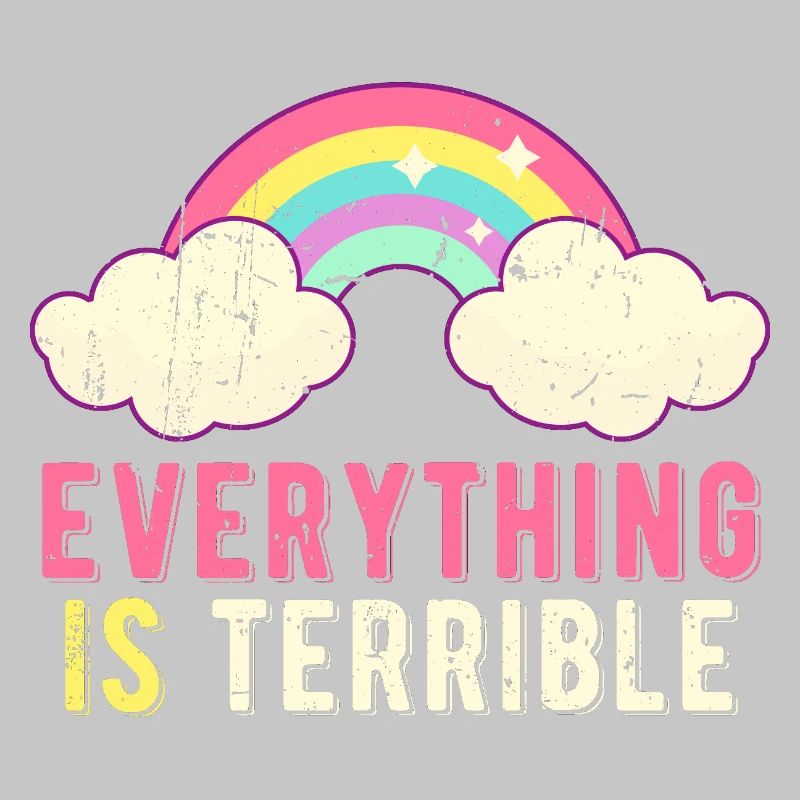 Everything Is Terrible Sarcasm Pastel Rainbow