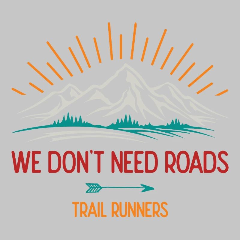 We Don't Need Roads. Trail Runners