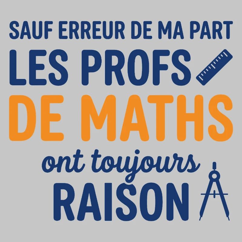 Profs de Maths Ont Toujours Raison