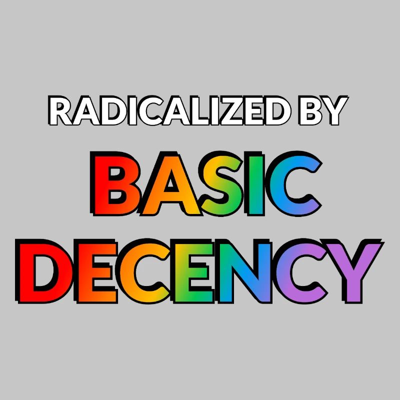 Radicalisés par la décence élémentaire