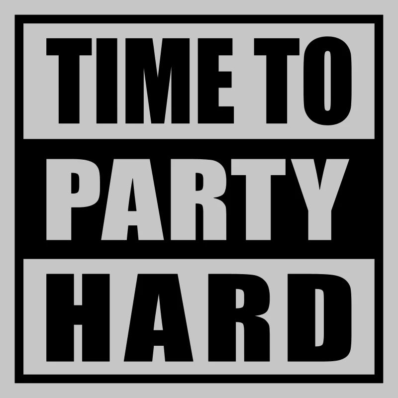 Time to Party Hard devise pour les fêtards drôles