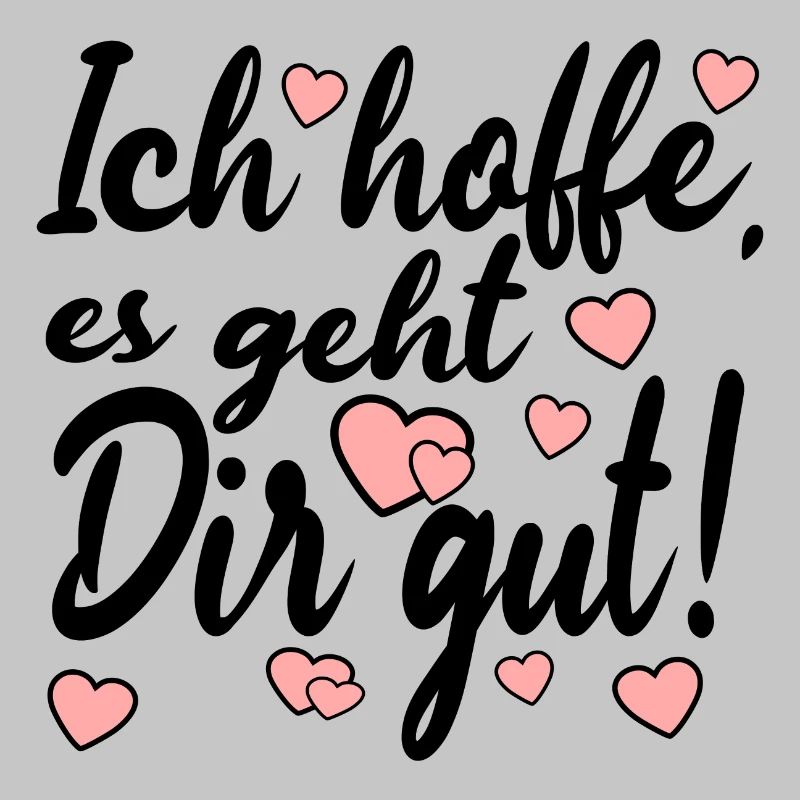 Ich hoffe es geht dir gut - Sprüche