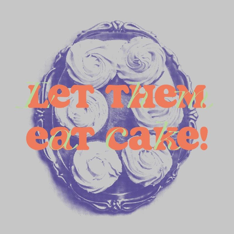 Let Them Eat Cake Statement