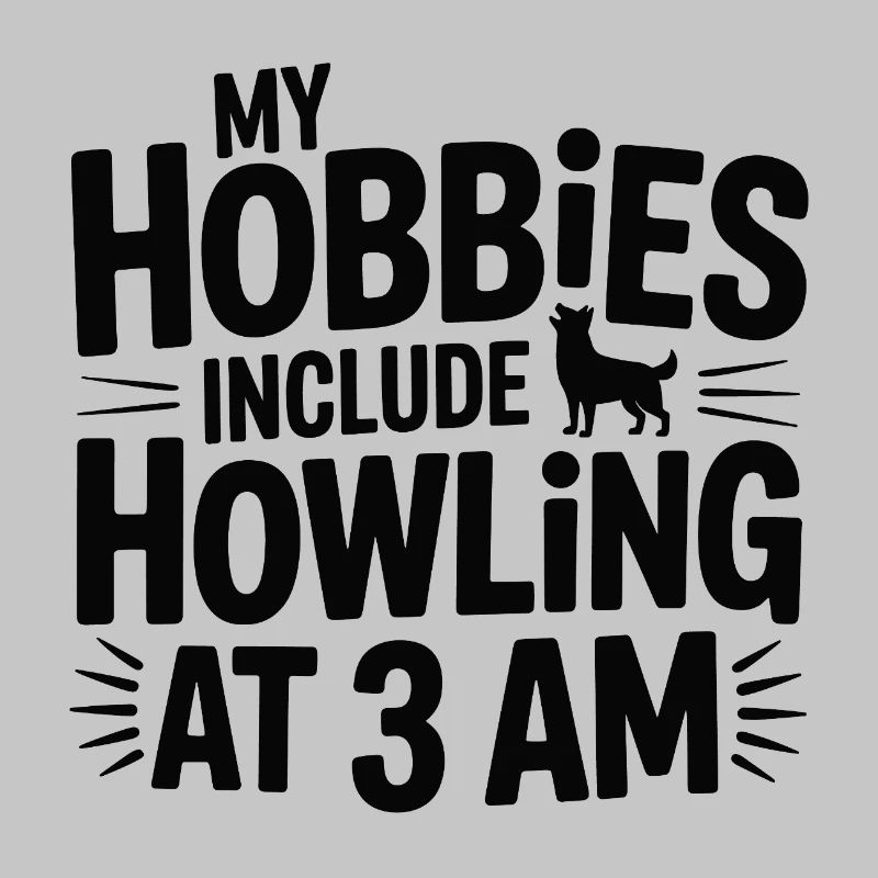My Hobbies Include Howling Husky 