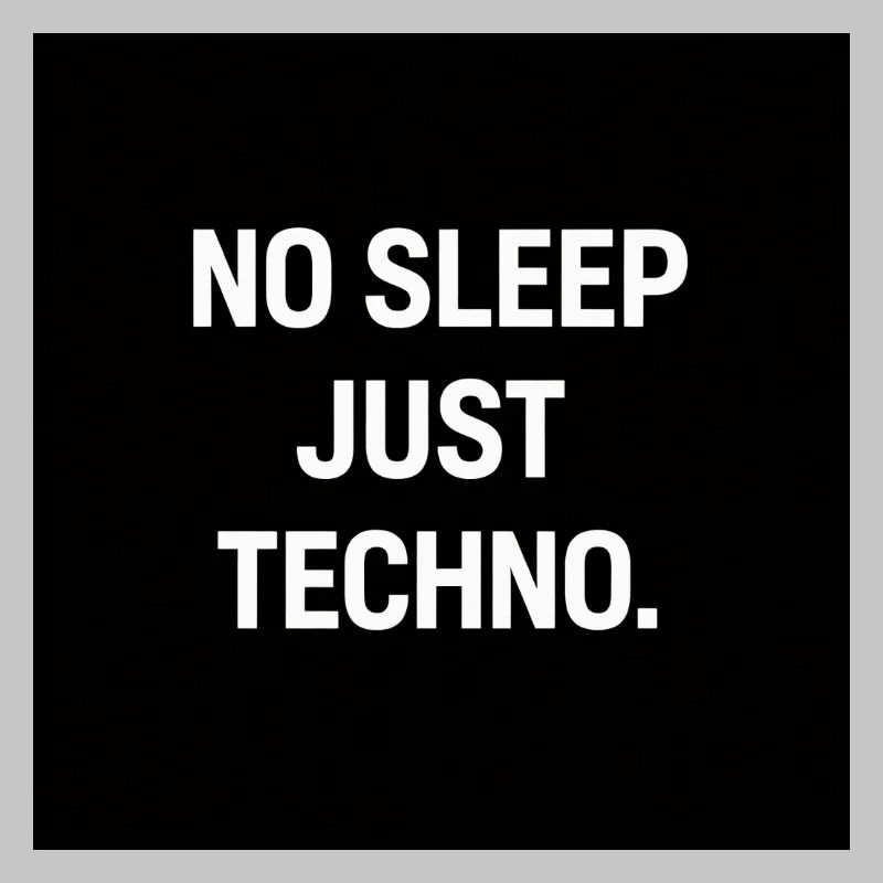 Pas de sommeil, juste Techno