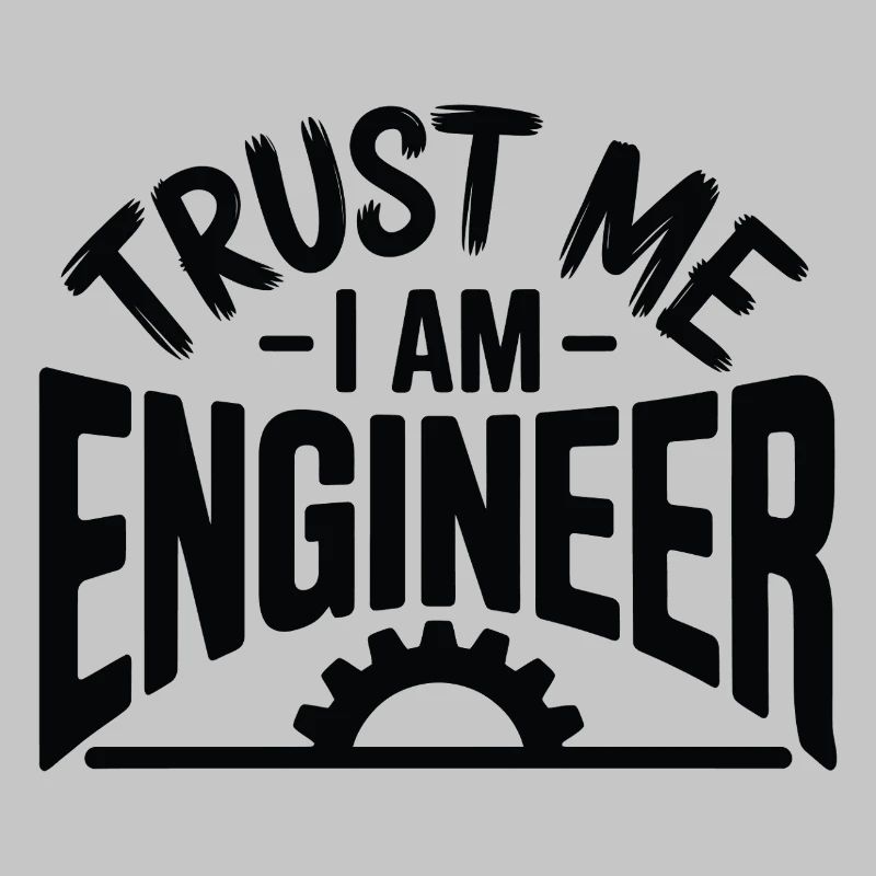 Trust Me I Am Engineer Funny Professional Design