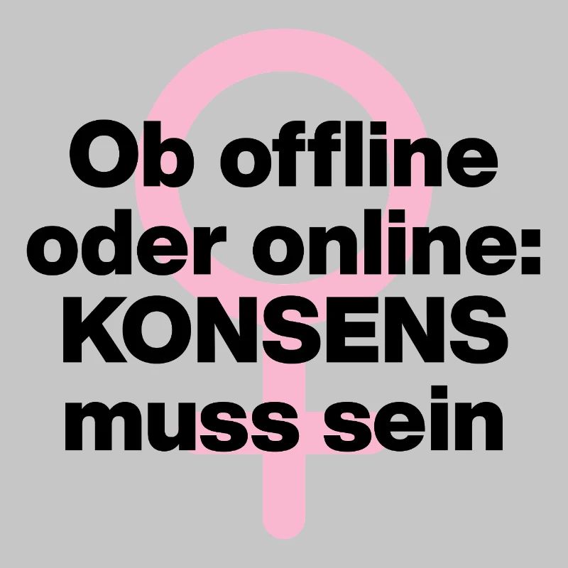 OB OFFLINE ODER ONLINE: KONSENS! ♀ FEMALE POWER