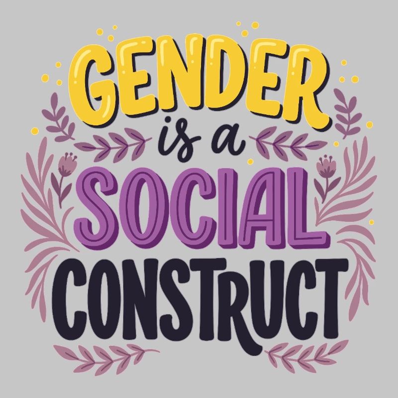 Pride Month LGBT -  Gender is a Social Construct