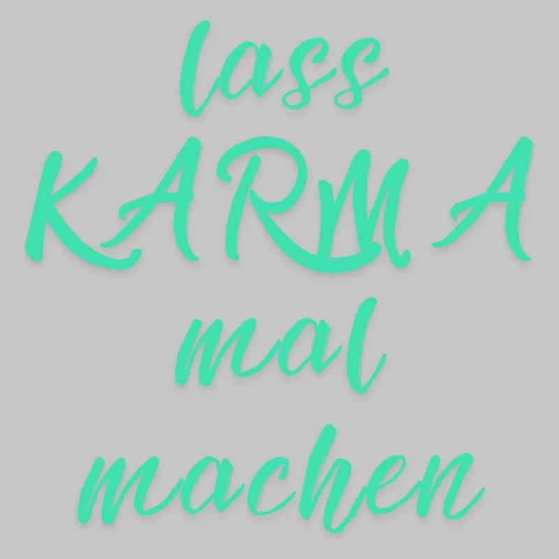 lass KARMA mal machen