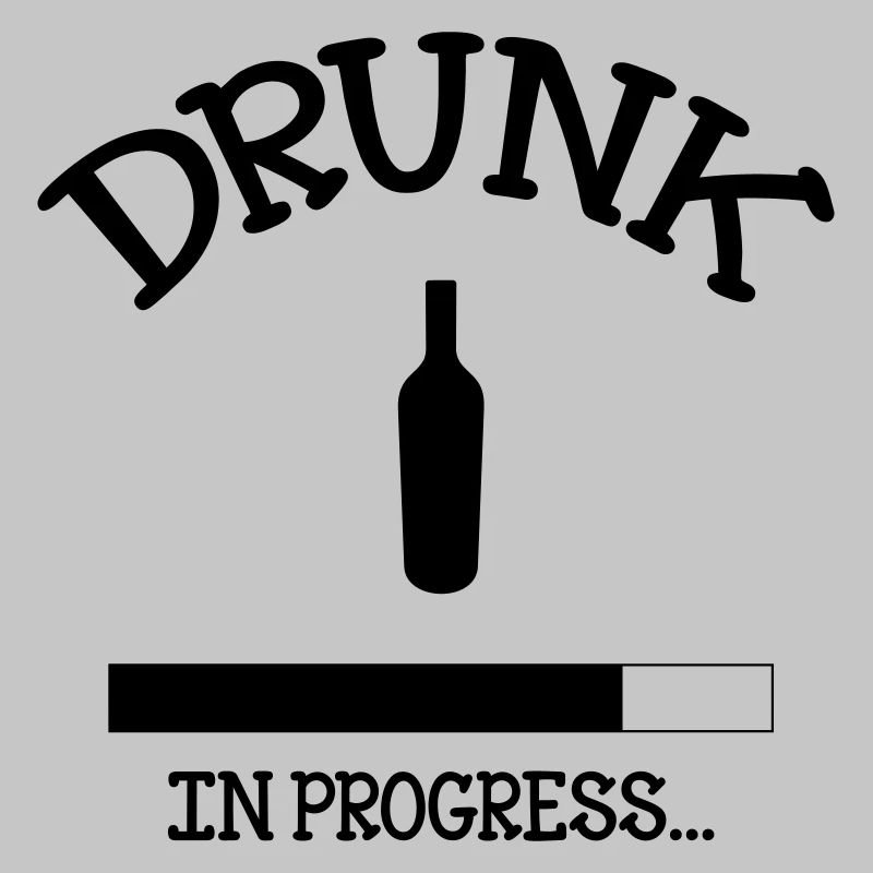 Drunk in Progress - alcool