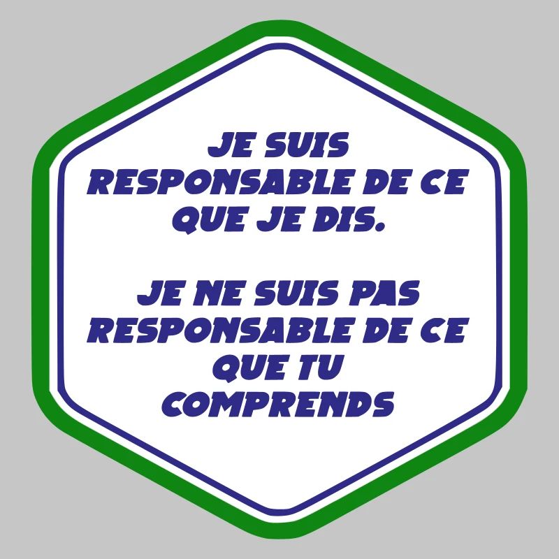 Je suis responsable de ce que je dit