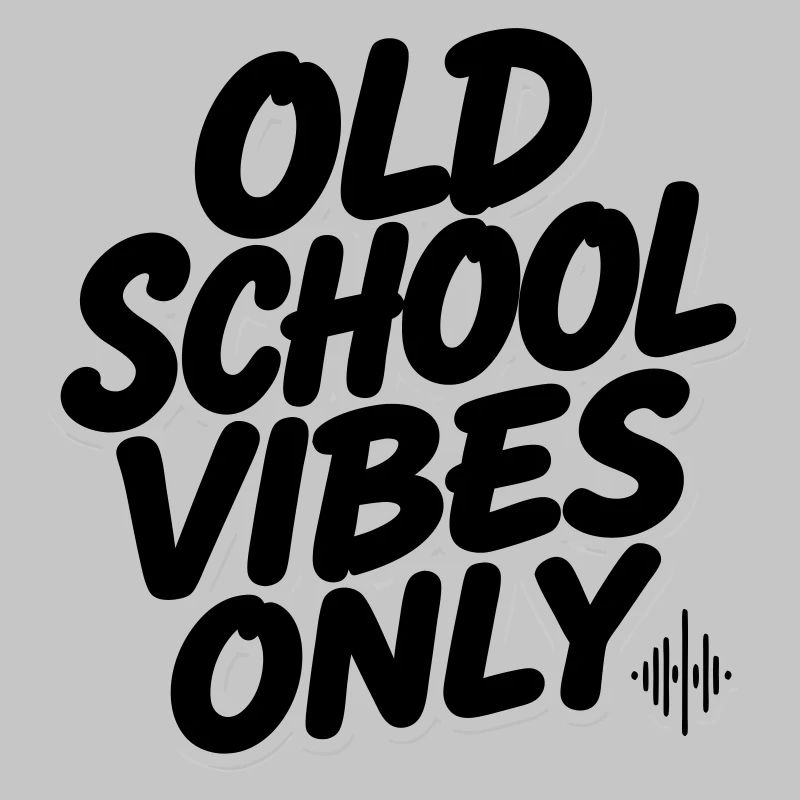 OLD SCHOOL VIBES only 