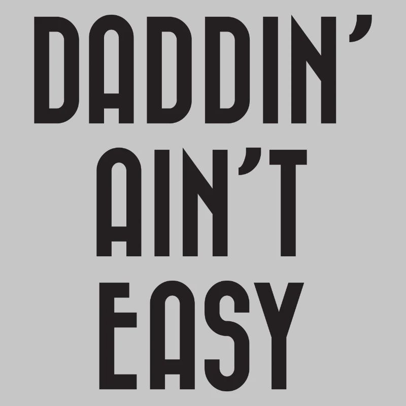 Daddin' Ain't Easy
