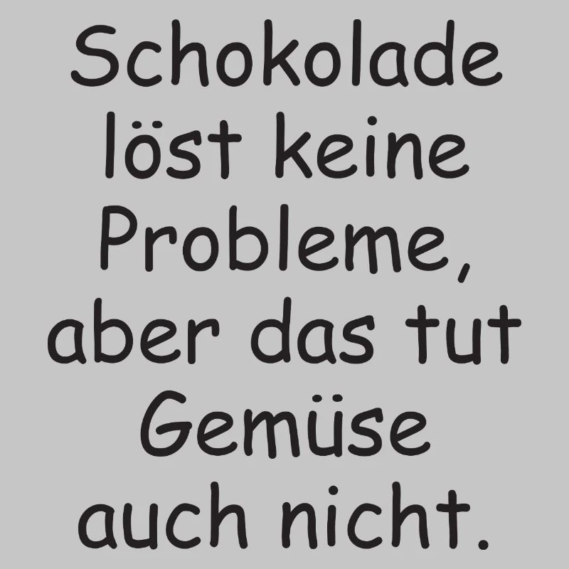 Chocolate doesn't solve any problems funny saying