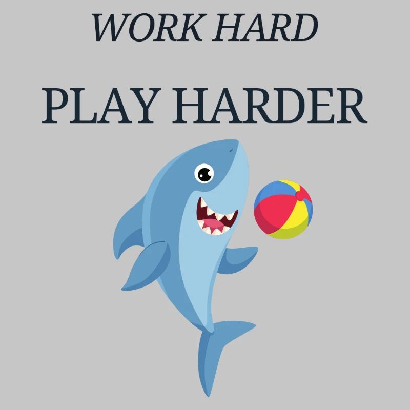 Work Hard Play Harder Shark