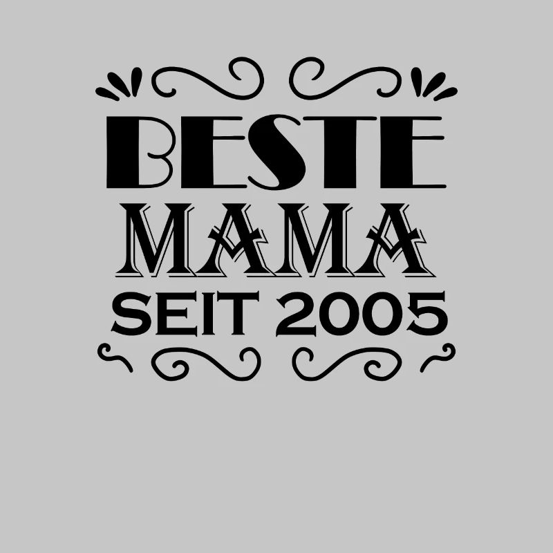 Beste Mama seit 2005 - Beste Mutter seit 2005