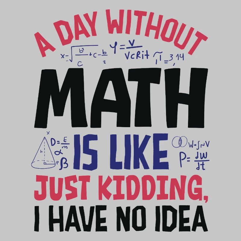 Une journée sans maths, c’est comme...