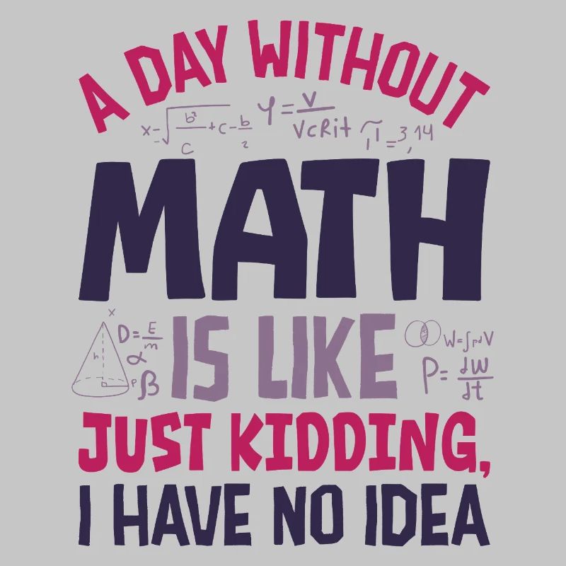 Une journée sans maths, c’est comme...