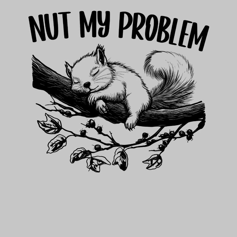 Nut My Problem Cute Squirrel Gift